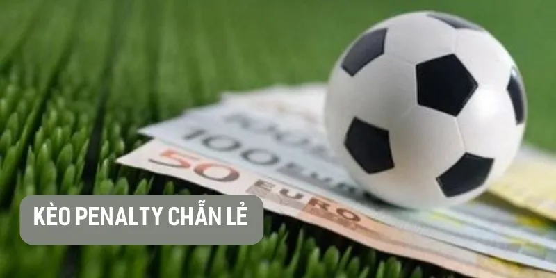 Kèo Penalty chẵn lẻ 