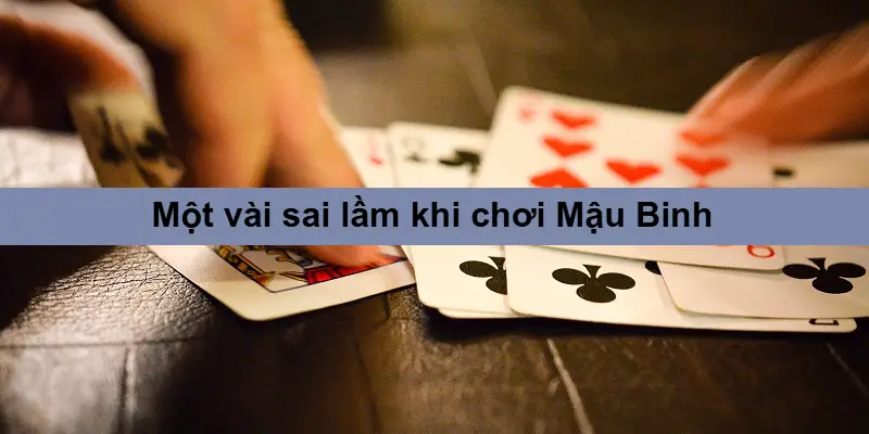 Sai lầm thường gặp khi chơi Mậu Binh và cách tránh